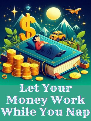 cover image of Let Your Money Work While You Nap